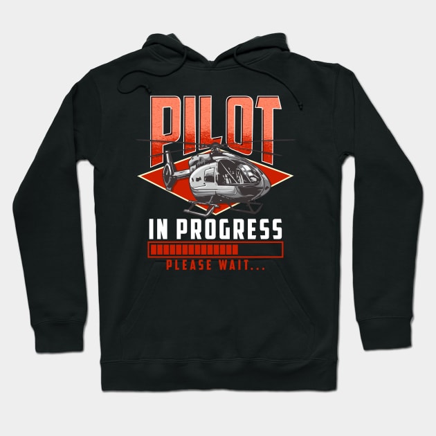 Pilot In Progress Please Wait Helicopter License Hoodie by theperfectpresents